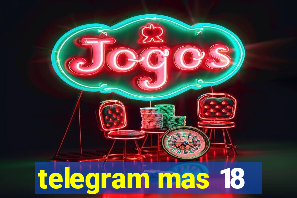 telegram mas 18